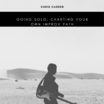 Going Solo: Charting Your Own Improv Path