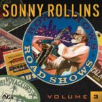 Sonny Rollins – Road Shows Vol. 3