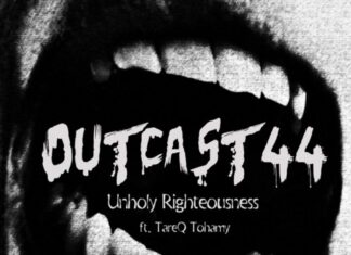 Outcast 44 ft. Tareq Al Tohamy – Unholy Righteousness