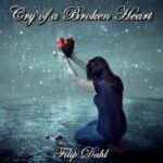 Cry of a Broken Heart by Filip Dahl