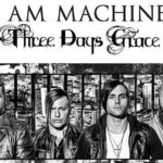 Three Days Grace – I Am Machine