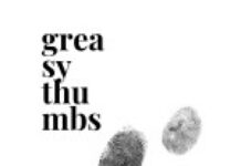 “Greasy Thumbs” by Groan Room