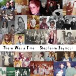 There Was A Time by Stephanie Seymour