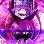 Slow Down by Indigo Daydream