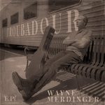 Album: Troubadour by Wayne Merdinger