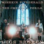 Legs Broken by Mishkin Fitzgerald & The Chemical Perils