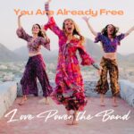 You Are Already Free by Love Power the Band