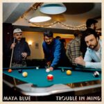 Maya Blue Release Rock ‘n Roll LP ‘Trouble in Mind’ with Punchy New Track “Hey”