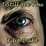 I Still See You by Filip Dahl