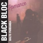 Black Bloc Romance by Balto Parranda