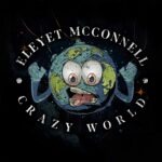 Eleyet McConnell Offers the Melodically Rich “Crazy World” LP