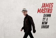 James Mastro Steps Forward with a Must Listen New LP “Dawn of a New Error”