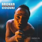 Not Giving In by Broken Colours