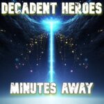Minutes Away by Decadent Heroes
