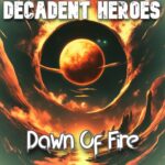 Dawn Of Fire by Decadent Heroes