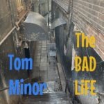 The Bad Life by Tom Minor