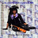 Money, Material, Matters by Alutepena Hughes-John