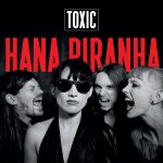 Toxic by Hana Piranha