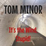It’s the Wind, Stupid! by Tom Minor