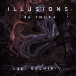Illusions of Truth by Jari Salmikivi