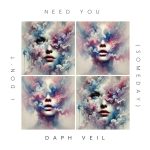 I Don’t Need You (Someday) by Daph Veil