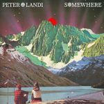 Toronto Alternative Artist Peter Landi Shares Uplifting Single “Somewhere”