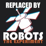 EP: The Experiment by Replaced By Robots