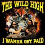 The Wild High Unleash Anthemic New Single, “I Wanna Get Paid”