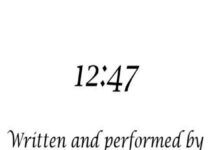 12:47 by Michael Kazalski