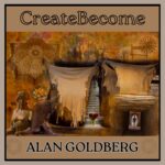 Alan Goldberg Explores Boundless Creativity on Progressive Jazz Fusion Album CreateBecome, Out March 3rd
