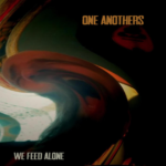 ONE ANOTHERS by We Feed Alone