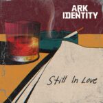 Toronto Indie Pop Artist ARK IDENTITY Shares Dreamy New Single “Still In Love” and Announces Forthcoming ‘Deluxe Nightmare’ EP (October 24th)