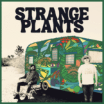 Strange Plants Share Self-Titled Debut Full Length & Capture Summer Heartbreak on Psychedelic Focus Track “Hot Tonight”