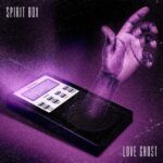 SCREAMING INTO THE VOID – LOVE GHOST CHANNELS THE BEYOND WITH “SPIRIT BOX”
