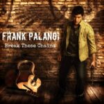 10 Years Of “Break These Chains”: Us Heavy/hard Rock Artist Frank Palangi Re-spotlights Fan-favorite Single