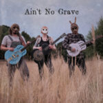 From the Roots Up: The Curse of K.K. Hammond Reclaims “Ain’t No Grave”