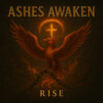 Ashes Awaken Releases Debut Album Rise; Premieres New Single & Video “Amazing Grace, Again”