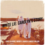 Chris Oledude Releases “White Lie: Carolyn’s Story”