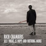 Rich Chambers Releases “All I Want Is Hope and Nothing More”