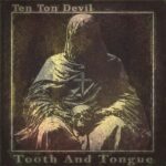 Tooth And Tongue by Ten Ton Devil