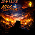 Multi-Award-Winning Rock Artist Jay Luke to Premiere “Malice in Wonderland” Video