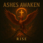 Ashes Awaken Ignite the Spirit on Rise: A Metal Testimony Carved in Fire