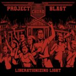 Project Chord Blast Releases Powerful Debut Single “Liberationizing Light”