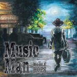 No Deal with the Devil, No Apologies Either: Noble Hops Keep It Ragged and Real on ‘Music Man’