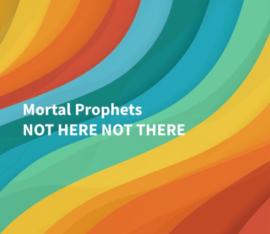 Album: Not Here Not There by Mortal Prophets