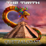 The Tirith Announce New Album Quetzalcoatl – OUT NOW!