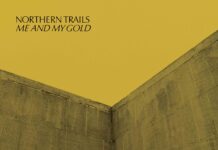 Northern Trails Releases “Me and My Gold” – OUT NOW!