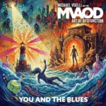 You And The Blues by Michael Vdelli And The Art Of Dysfunction
