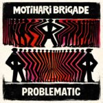 Album: Problematic by Motihari Brigade