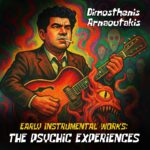 Album: Early Instrumental Works: The Psychic Experiences by Dimosthenis Arnaoutakis